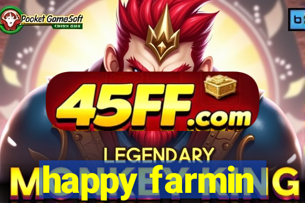 happy farmin
